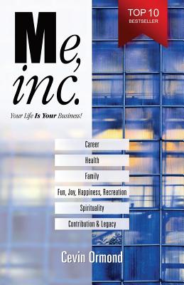 Me, Inc.: Your Life IS YOUR Business! - Ormond, Cevin