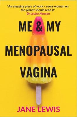 ME & MY MENOPAUSAL VAGINA: Living with Vaginal Atrophy - Lewis, Jane, and studiostunner.com (Drawings by)