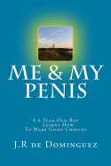 Me & My Penis: A 6-Year-Old Boy Learns How to Make Good Choices