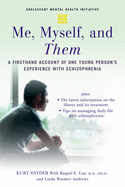 Me, Myself, and Them: A Firsthand Account of One Young Person's Experience with Schizophrenia