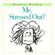 Me, Stressed Out? - Schulz, Charles M