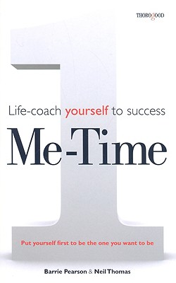 Me Time: Life Coach Yourself to Success - Pearson, Barrie, and Thomas, Neil