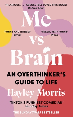 Me vs Brain: An Overthinker's Guide to Life - Morris, Hayley