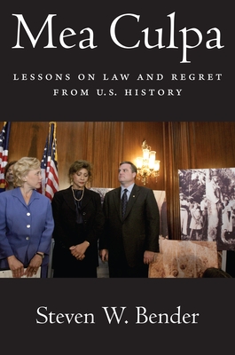 Mea Culpa: Lessons on Law and Regret from U.S. History - Bender, Steven W