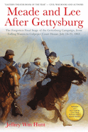 Meade and Lee After Gettysburg: The Forgotten Final Stage of the Gettysburg Campaign, from Falling Waters to Culpeper Court House, July 14-31, 1863