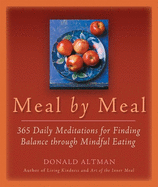 Meal by Meal: 365 Daily Meditations for Finding Balance Through Mindful Eating