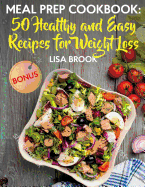 Meal Prep Cookbook: 50 Healthy and Easy Recipes for Weight Loss