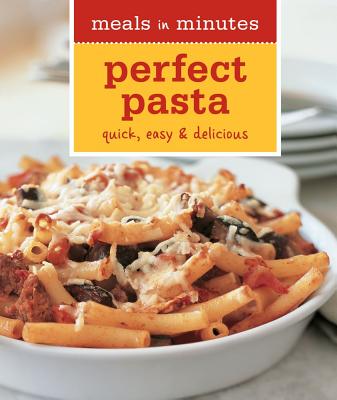 Meals in Minutes: Perfect Pasta: Quick, Easy & Delicious - Della Croce, Julia