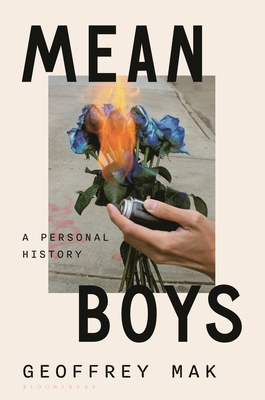 Mean Boys: A Personal History - Mak, Geoffrey