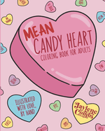 Mean Candy Heart Coloring Book for Adults: An Anti-Valentines Day Candy Heart Coloring Book for Adult Stress Relief