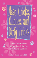 Mean Chicks, Cliques, and Dirty Tricks: A Real Girl's Guide to Getting Through the Day with Smarts and Style - Karres, Erika V Shearin