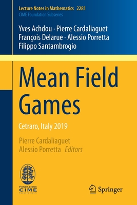 Mean Field Games: Cetraro, Italy 2019 - Achdou, Yves, and Cardaliaguet, Pierre (Editor), and Delarue, Franois