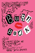 Mean Girls Burn Book: Burn Book Mean Girls journal, Its full of secrets! - Blank Notebook/Journal - Mean Girls Notebook