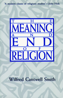 Meaning and End of Relgn - Smith, Wilfred Cantwell, and Hick, John H (Designer)