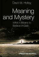 Meaning and Mystery: What It Means to Believe in God