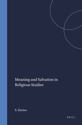 Meaning and Salvation in Religious Studies - Davies, Sara