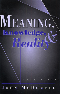 Meaning, Knowledge, and Reality - McDowell, John
