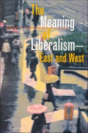 Meaning of Liberlsm: East & West PB - Musil, Jiri (Editor), and Suda, Zdenek (Editor), and Professor, Central European University (Editor)