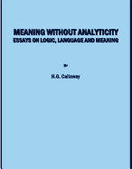 Meaning Without Analyticity: Essays on Logic, Language and Meaning