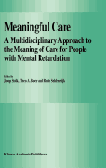 Meaningful Care: A Multidisciplinary Approach to the Meaning of Care for People with Mental Retardation