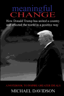 Meaningful Change: How Donald Trump Has United a Country and Affected the World in a Positive Way