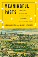 Meaningful Pasts: Historical Narratives, Commemorative Landscapes, and Everyday Lives