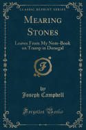 Mearing Stones: Leaves from My Note-Book on Tramp in Donegal (Classic Reprint)