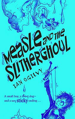 Measle and the Slitherghoul - Ogilvy, Ian, and Mould, Chris (Contributions by)