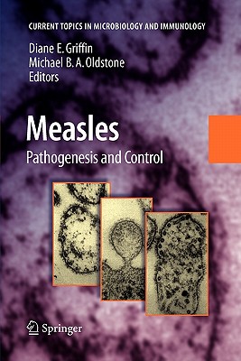 Measles: History and Basic Biology - Griffin, Diane E. (Editor), and Oldstone, Michael B. A. (Editor)