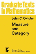 Measure and Category: A Survey of the Analogies Between Topological and Measure Spaces - Oxtoby, John C