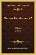 Measure for Measure V2: A Novel (1862)