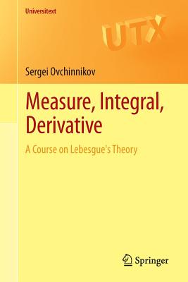 Measure, Integral, Derivative: A Course on Lebesgue's Theory - Ovchinnikov, Sergei