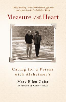 Measure of the Heart: Caring for a Parent with Alzheimer's - Geist, Mary Ellen