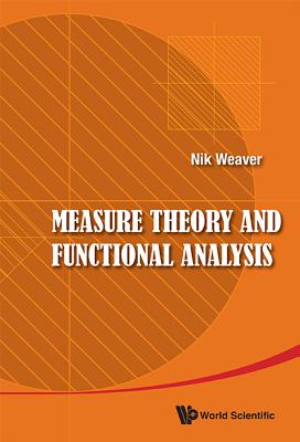 Measure Theory and Functional Analysis - Weaver, Nik