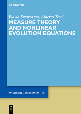 Measure Theory and Nonlinear Evolution Equations - Smarrazzo, Flavia, and Tesei, Alberto