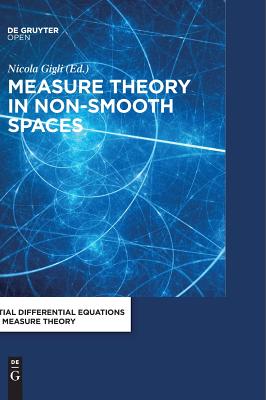 Measure Theory in Non-Smooth Spaces - Gigli, Nicola