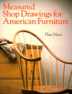 Measured Shop Drawings for American Furniture - Moser, Thomas