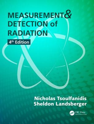 Measurement and Detection of Radiation - Tsoulfanidis, Nicholas, and Landsberger, Sheldon