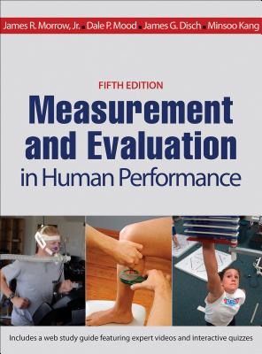 Measurement and Evaluation in Human Performance - Morrow, James R., Jr., and Mood, Dale P., and Disch, James G.