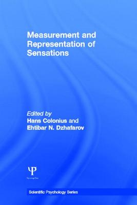 Measurement and Representation of Sensations - Colonius, Hans, Professor (Editor), and Dzhafarov, Ehtibar N, Professor (Editor)