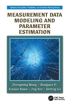 Measurement Data Modeling and Parameter Estimation - Wang, Zhengming, and Yi, Dongyun, and Duan, Xiaojun