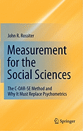 Measurement for the Social Sciences: The C-OAR-SE Method and Why It Must Replace Psychometrics