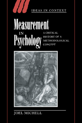 Measurement in Psychology: A Critical History of a Methodological Concept - Michell, Joel