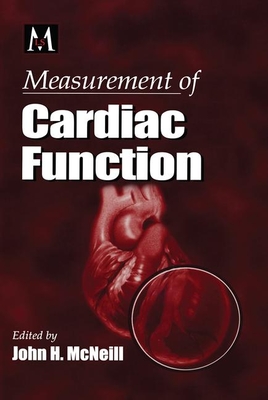 Measurement of Cardiac Function: Approaches, Techniques, and Troubleshooting - McNeill, John H
