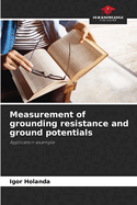 Measurement of grounding resistance and ground potentials