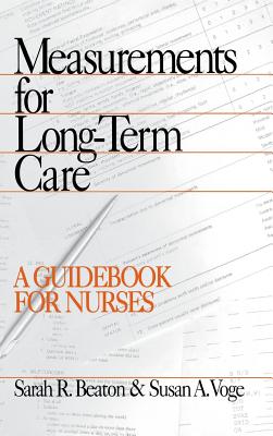 Measurements for Long-Term Care: A Guidebook for Nurses - Beaton, Sarah R, and Voge, Susan A