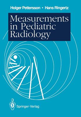 Measurements in Pediatric Radiology - Pettersson, Holger, and Ringertz, Hans