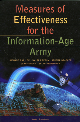 Measures of Effectiveness for the Information-Age Army - Darilek, Richard, and Perry, Walter, and Bracken, Jerome