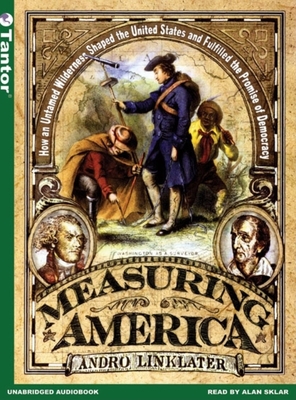 Measuring America: How the United States Was Shaped by the Greatest Land Sale in History - Linklater, Andro, and Sklar, Alan (Narrator)