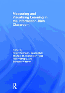 Measuring and Visualizing Learning in the Information-Rich Classroom